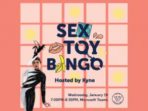 Promotional poster for "Sex Toy Bingo" hosted by Kyne on Wednesday, January 19, 7:00 PM - 8:30 PM on Microsoft Teams. Features colorful graphics and a performer in a black and white costume.