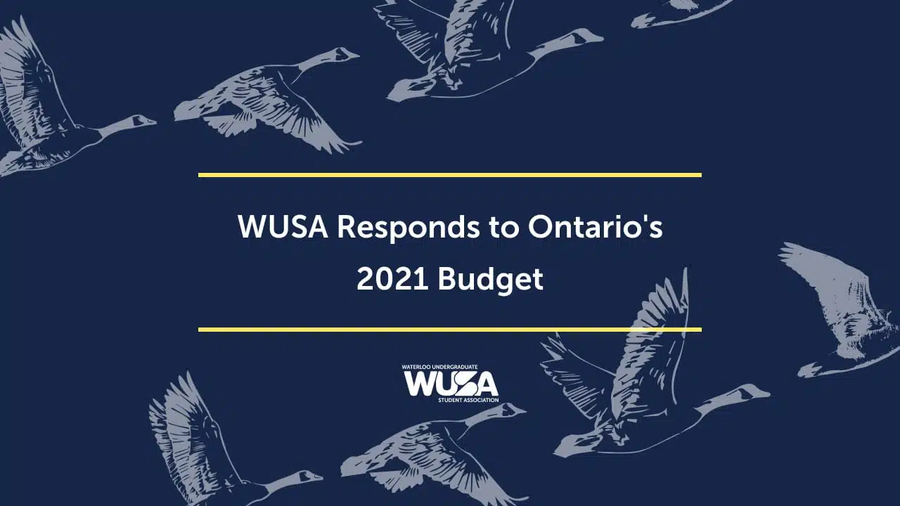 A graphic with flying geese and text reading, "WUSA Responds to the Ontario 2021 Budget" by Waterloo Undergraduate Student Association.