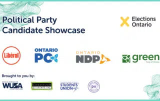 Flyer for the Political Party Candidate Showcase, featuring logos of the Liberal, Ontario PC, Ontario NDP, and Green parties. The Provincial Platform Showcase event is brought to you by several student organizations and includes a recap and Meet & Greet session.