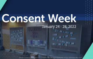 Display of boards with messages and decorations for "Consent Week" occurring from January 24-28, 2022, created by UW Against Sexual Violence. Featuring the powerful message that "No Means NO," the event aims to eliminate any doubt about the importance of clear and affirmative consent.