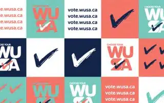 Blocks with "Choose Your WUSA" and "vote.wusa.ca" text in various colors, along with checkmark symbols on a grid in teal, coral, navy, and white are designed to attract new student representatives.