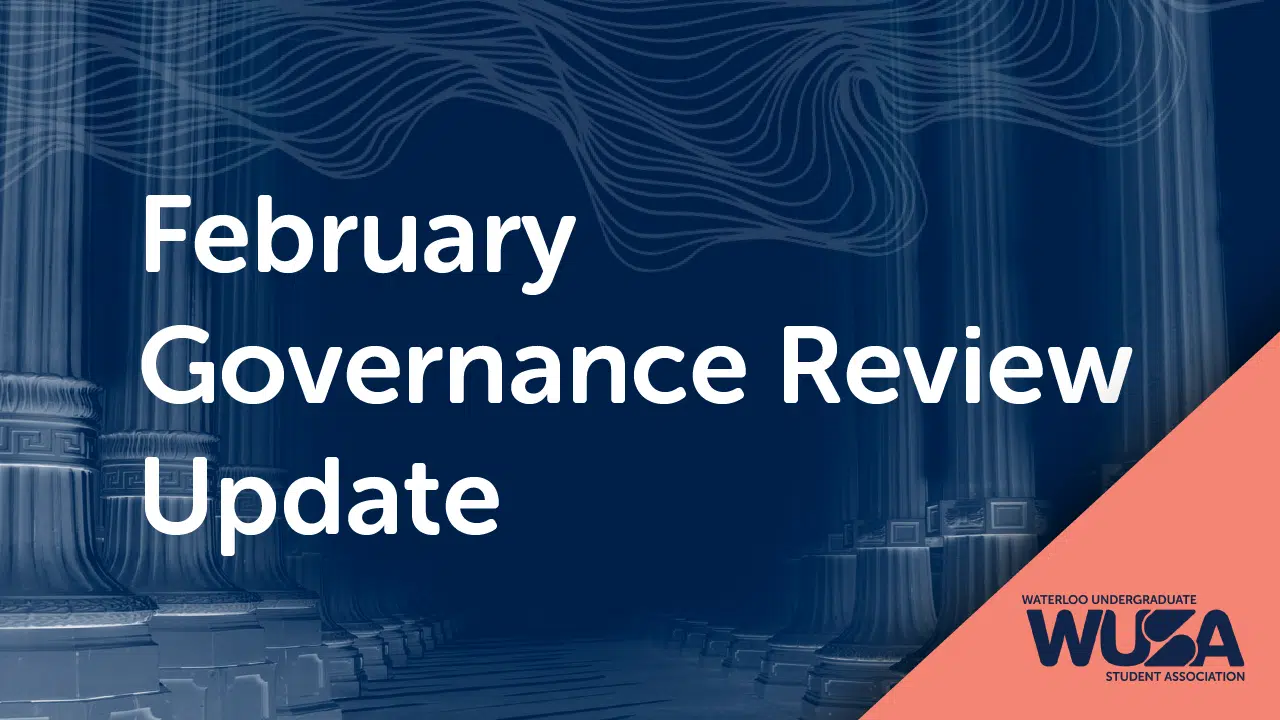 A February 2022 Governance Review Update text overlay on a dark background, featuring the WUSA (Waterloo Undergraduate Student Association) logo in the bottom right corner.