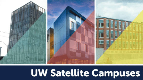 UW Satellite Campuses UW Satellite Campuses
