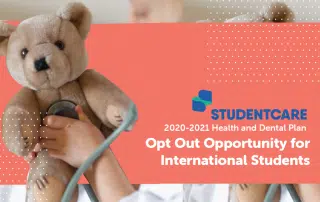 A teddy bear held by a person with a stethoscope next to a text overlay promoting the 2020-2021 Studentcare Health and Dental Plan opt-out opportunity for international students.