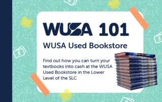 WUSA 101 - WUSA Used Bookstore. Find out how you can turn your textbooks into cash at the WUSA Used Bookstore in the Lower Level of the SLC