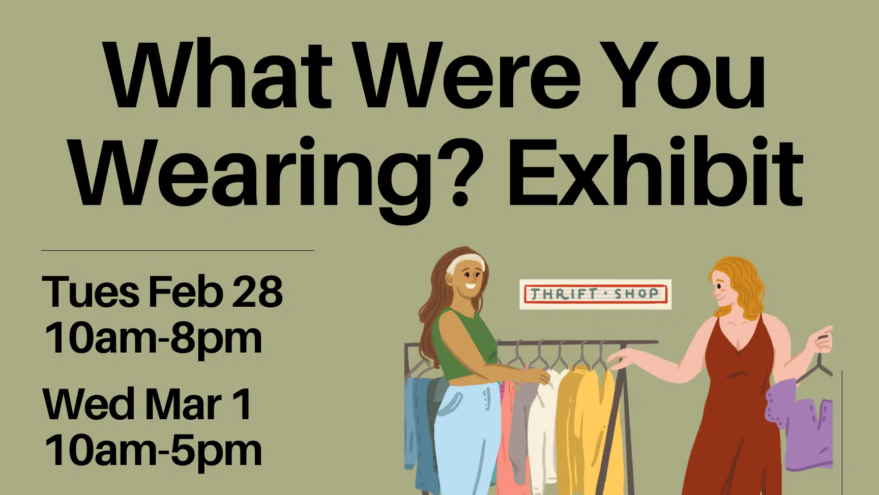 What were you wearing? exhibit. From tuesday feb 28, 10am to 8pm. And wednesday march 1 from 10am to 5pm. Event is in the SLC MPR