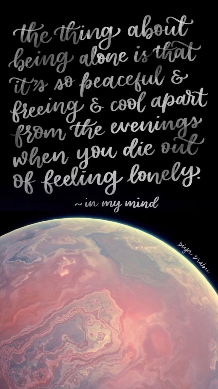Text reading, "The thing about solitude is that it's so peaceful & freeing & cool, apart from the evenings when you die out of feeling lonely. ~ in my mind" is displayed over a cosmic background featuring a large, dimly lit planet with swirls of pink and gray.
