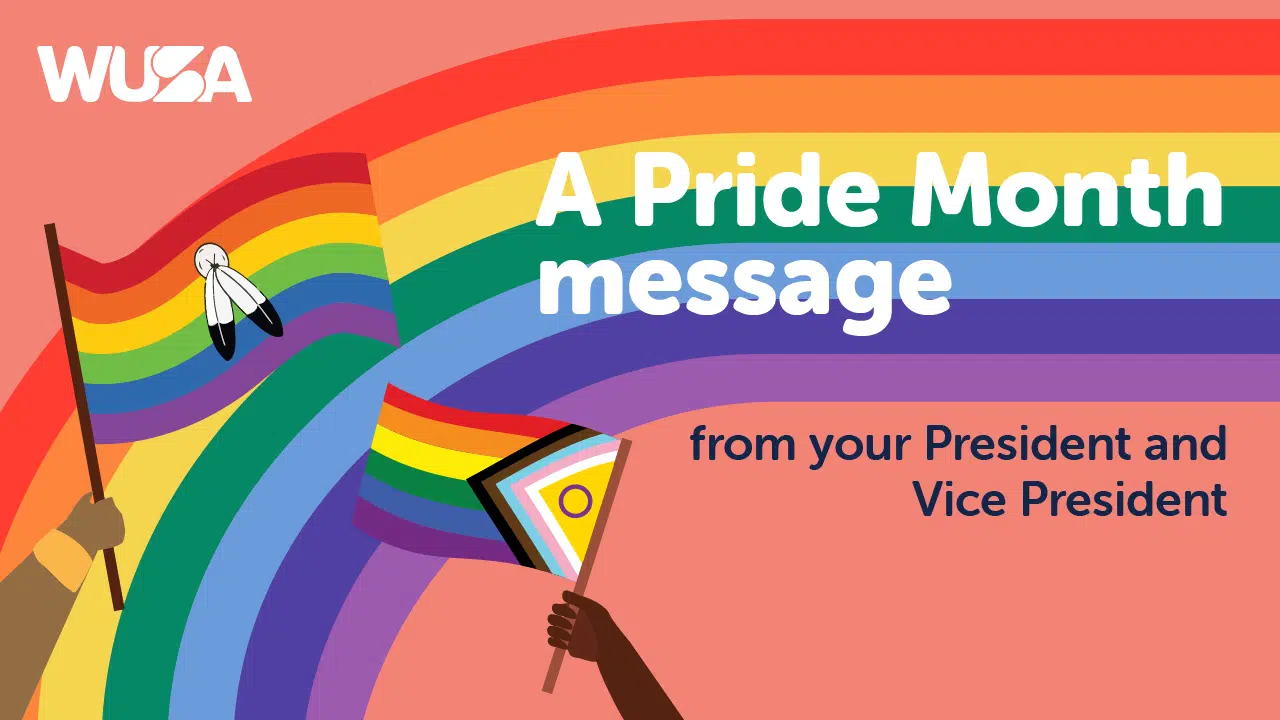 Illustration featuring two hands holding Pride flags, with "A Pride Month message from your President and Vice President" written in bold white text. The background has a rainbow design and the WUSA logo in the upper left corner.