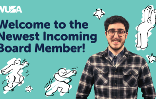 Image of a person wearing glasses and a plaid shirt, standing in front of a teal background with cartoon drawings of playful figures. A text reads "Welcome to the Newest Incoming Board Member!" at the left side, with a logo "WUSA" at the top left corner, highlighting our new board member.