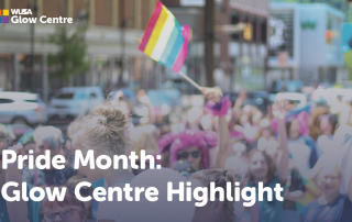 A large group of people participating in a pride march on a sunny day. One person prominently waves a rainbow flag. Overlay text reads "Highlight: Pride Month at Glow Centre." The WUSA and Glow Centre logos are visible in the top left corner.