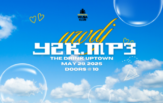 Blue sky with clouds, bubbles, and event details: UWDJ, Y2K.mp3, May 29, 2025, The Drink Uptown. Doors open at 10.