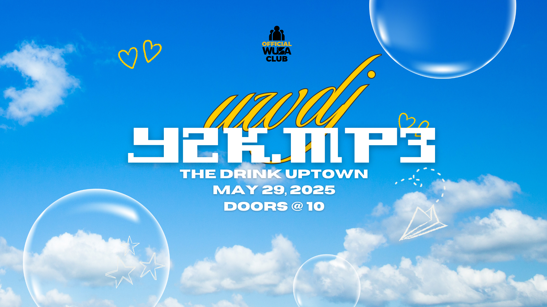 Blue sky with clouds, bubbles, and event details: UWDJ, Y2K.mp3, May 29, 2025, The Drink Uptown. Doors open at 10.