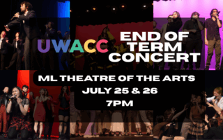 Collage of choir performances with text: "UW A Capella Club End of Term Concert, July 25 & 26, 7pm, ML Theatre of the Arts.