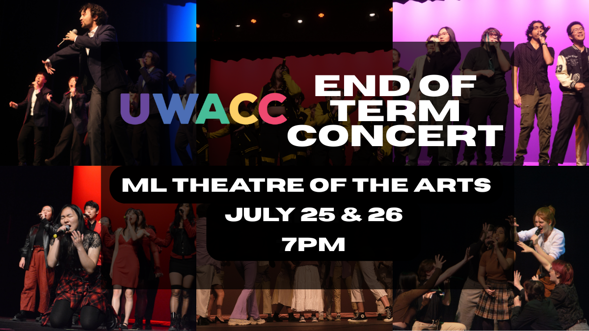Collage of choir performances with text: "UW A Capella Club End of Term Concert, July 25 & 26, 7pm, ML Theatre of the Arts.
