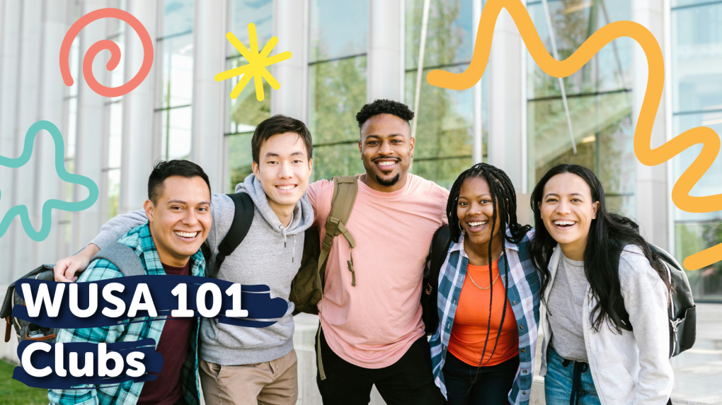 Five smiling students stand together outside, with colorful doodles and text reading "WUSA 101 Clubs," highlighting the strong sense of community that WUSA clubs bring to campus life.