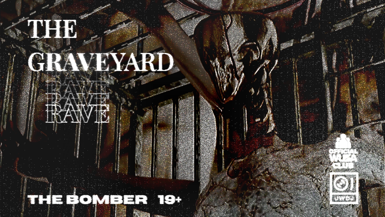 Distorted skeletal figure in a dark, gritty setting with text: "The gRAVEyard Rave, The Bomber 19+, UWDJ.