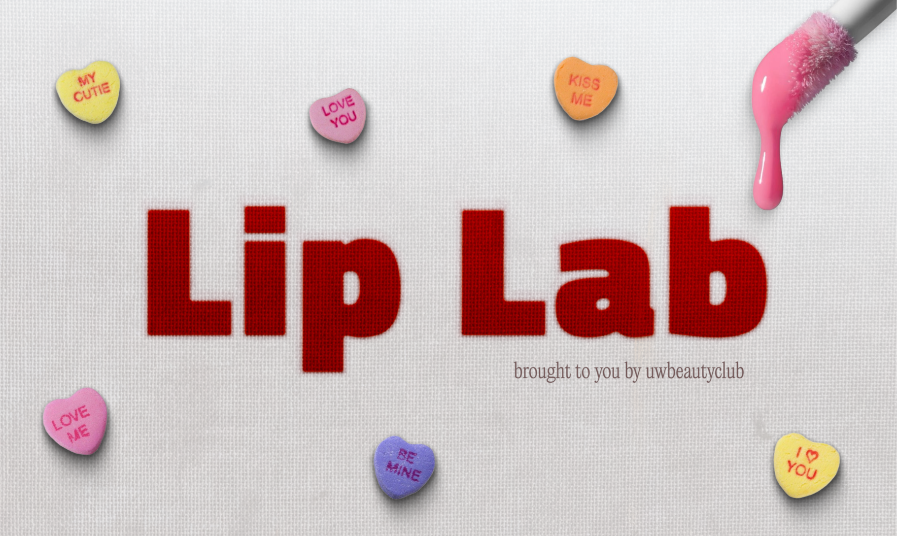 Text 'Lip Lab' with candy hearts and a lip gloss brush on a white background, perfect for promoting a UW Beauty Club DIY Lip Gloss workshop.
