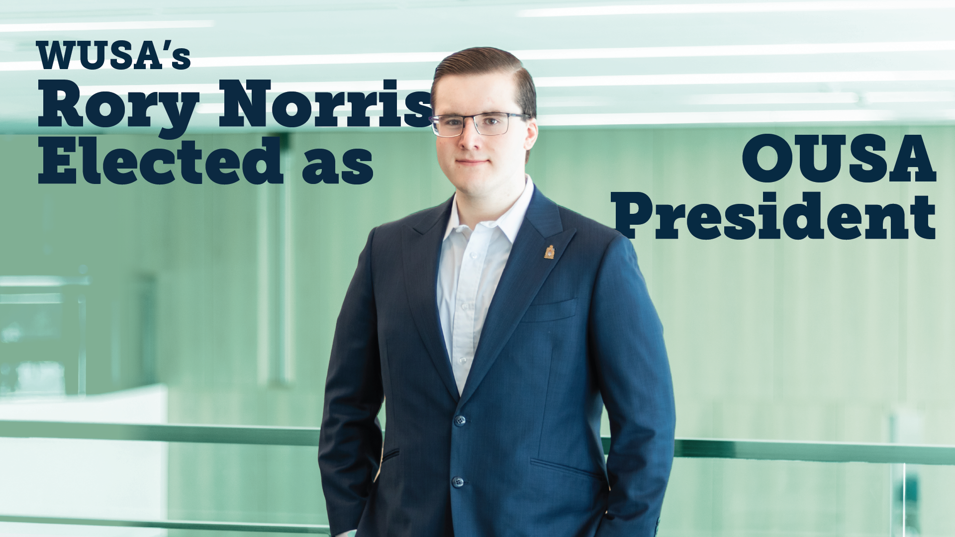 RoryOUSAArticle-01 A man in a suit stands confidently; text reads "Rory Norris Elected as OUSA President," highlighting his significant achievement in student leadership within WUSA.