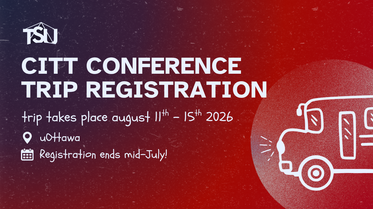 CITT Conference Trip Registration: Secure your spot for the TSU CITT Conference, August 11–15, 2026 in Ottawa. Registration for the CITT Conference ends mid-July.