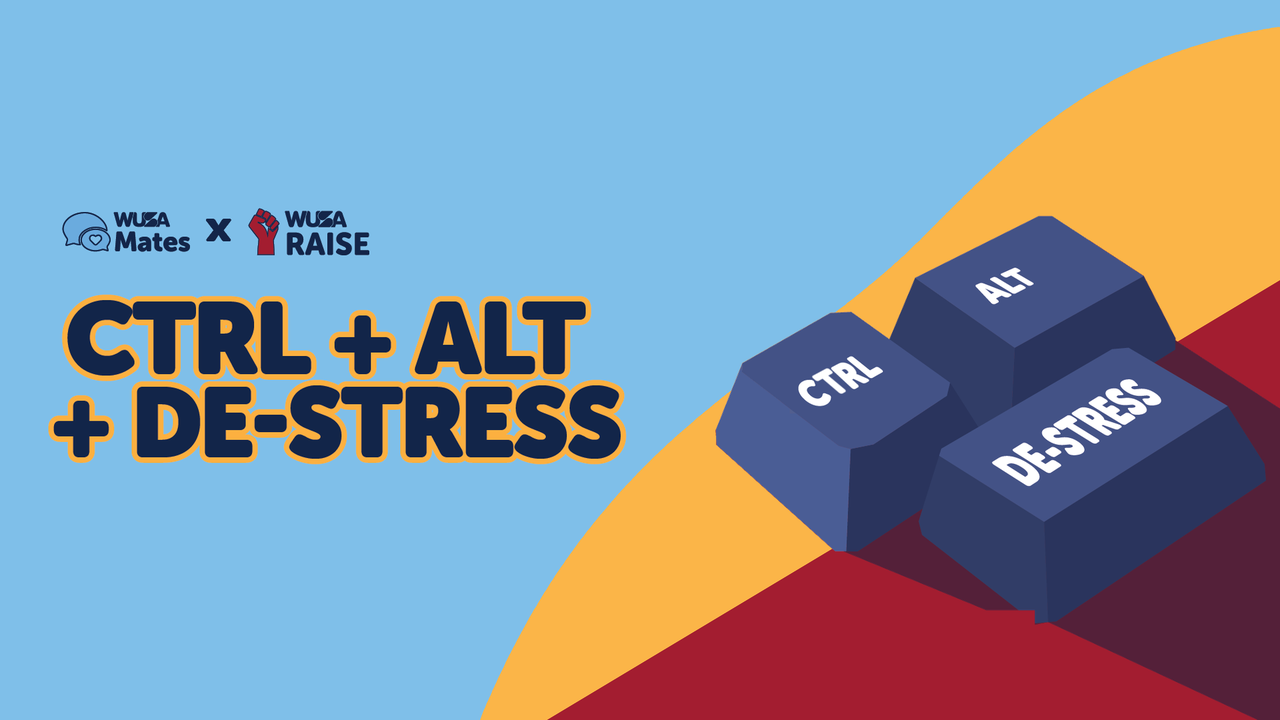 WUSA Mates and WUSA Raise event graphic reading “CTRL + ALT + DE-STRESS” as a midterm stress relief activity.